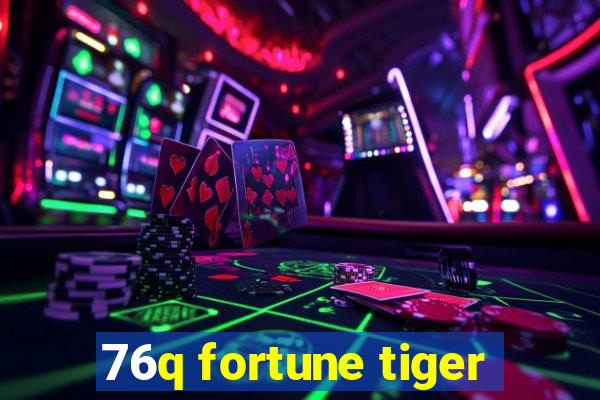 76q fortune tiger